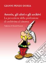 Asterix, gli altri e gli archivi. La percezione della professione di archivista al cinema