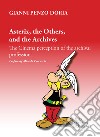 Asterix, the Others, and the Archives. The Cinema perception of the archival profession libro di Penzo Doria Gianni