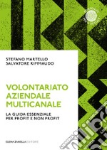 Volontariato aziendale multicanale. La guida essenziale per profit e non profit