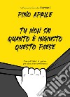 Tu non sai quanto è ingiusto questo Paese. Perché l'Italia è la nazione più iniqua e feroce d'Europa libro di Aprile Pino