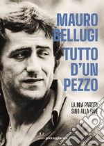 Tutto d'un pezzo. La mia partita sino alla fine libro