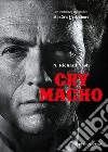 Cry macho. Ediz. italiana libro