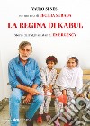 La regina di Kabul. Storie dall'Afghanistan di Emergency libro di Senesi Vauro