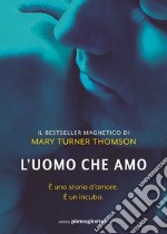 L'uomo che amo libro