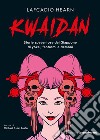 Kwaidan. Storie spaventose dal Giappone di yokai, fantasmi e demoni libro