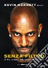 Senza filtro. La vita, il basket, Kobe, LeBron e tutto il resto libro