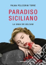 Paradiso siciliano. La saga dei vulcani libro