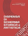 Dispensa di scherma storica e artistica libro di Commissione Tecnica dell'Accademia Nazionale di Scherma (cur.)