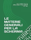 Le materie generali per la scherma. Dispense ad uso di docenti e discenti per la preparazione agli esami magistrali libro di Commissione Tecnica dell'Accademia Nazionale di Scherma (cur.)