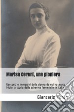 Marisa Cerani, una pioniera. Racconti e immagini della donna da cui ha avuto inizio la storia della scherma femminile in Italia