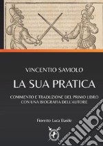 Vincentio Saviolo. La sua pratica. Commento e traduzione del primo libro con una biografia dell'autore