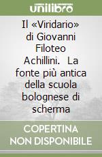 Il «Viridario» di Giovanni Filoteo Achillini.  La fonte più antica della scuola bolognese di scherma libro