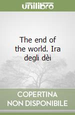 The end of the world. Ira degli dèi libro