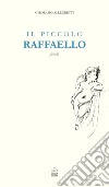 Il piccolo Raffaello. Favola libro