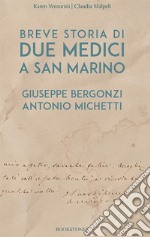 Breve storia di due medici a San Marino. Giuseppe Bergonzi. Antonio Michetti