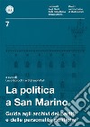 La politica a San Marino. Guida agli archivi dei partiti e delle personalità politiche libro
