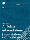 Amicizia ed erudizione. Il carteggio scientifico tra Bartolomeo Borghesi e Luigi Nardi. Lettere scelte (1802-1837) libro