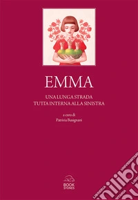 Emma. Una lunga strada tutta interna alla sinistra libro