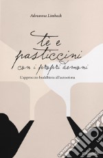 Tè e pasticcini con i propri demoni. L'approccio buddhista all'autostima