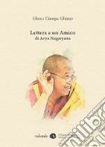 Lettera a un amico di Arya Nagarjuna. Commentario di Ghesce Ciampa Ghiatso libro