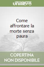 Come affrontare la morte senza paura libro