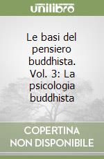 Le basi del pensiero buddhista. Vol. 3: La psicologia buddhista libro