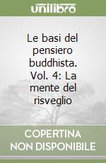 Le basi del pensiero buddhista. Vol. 4: La mente del risveglio libro
