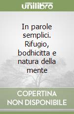 In parole semplici. Rifugio, bodhicitta e natura della mente libro