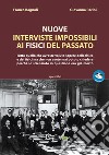 Nuove interviste impossibili ai fisici del passato. Tutto quello che avreste voluto sapere della fisica e dei fisici ma che non avete mai potuto chiedere perché lo scienziato in questione era già morto libro di Bagnoli Franco Pacini Giovanna