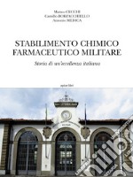 Stabilimento chimico farmaceutico militare. Storia di un'eccellenza italiana libro