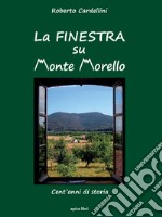 La finestra su Monte Morello. Cent'anni di storia