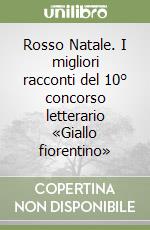 Rosso Natale. I migliori racconti del 10° concorso letterario «Giallo fiorentino» libro