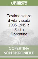 Testimonianze d vita vissuta 1935-1945 a Sesto Fiorentino libro
