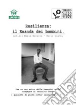 Resilienza: il Rwanda dei bambini. Per un uso etico delle immagini nelle campagne di raccolta fondi