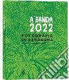 A.Banda 2022. Fotografia in Sardegna. Ediz. illustrata libro di Ligios S. (cur.)