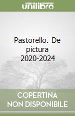 Pastorello. De pictura 2020-2024 libro