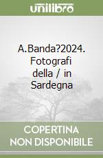 A.Banda?2024. Fotografi della / in Sardegna libro