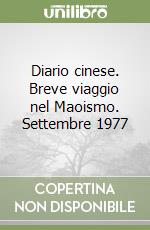 Diario cinese. Breve viaggio nel Maoismo. Settembre 1977 libro
