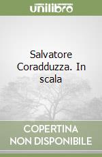 Salvatore Coradduzza. In scala
