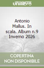 Antonio Mallus. In scala. Album n.9 Inverno 2026 libro