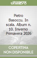 Pietro Basoccu. In scala. Album n. 10. Inverno Primavera 2026 libro