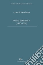 Dodici poeti liguri (1960-2020)