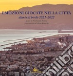 Emozioni giocate nella città. Diario di bordo 2021-2022 libro