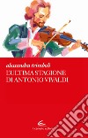 L'ultima stagione di Antonio Vivaldi libro