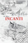 Incanti. È solo una fiaba. Nuova ediz. libro di Bonazzoli Lorenza