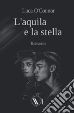 L'aquila e la stella. Nuova ediz. libro