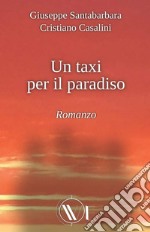 Un taxi per il paradiso. Nuova ediz. libro