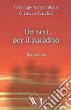 Un taxi per il paradiso. Nuova ediz. libro