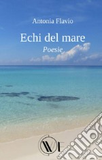 Echi del mare. Nuova ediz.