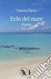 Echi del mare. Nuova ediz. libro